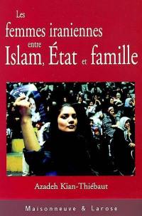 Les femmes iraniennes entre islam, Etat et famille