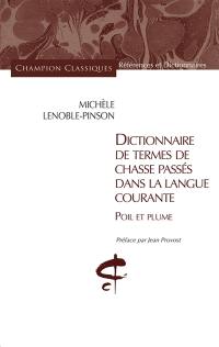 Dictionnaire de termes de chasse passés dans la langue courante : poil et plume