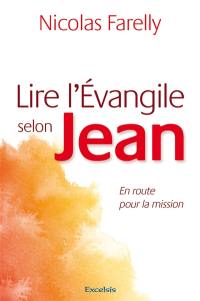 Lire l'Evangile selon Jean : en route pour la mission