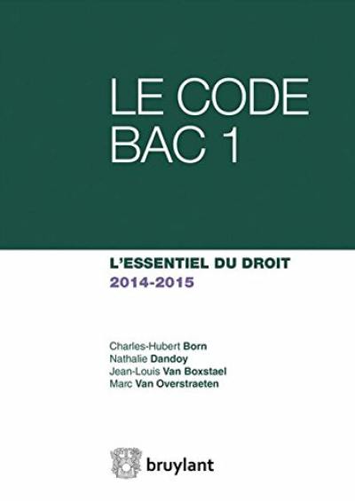 Le code bac 1 : l'essentiel du droit 2014-2015