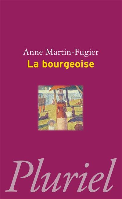 La bourgeoise : femme au temps de Paul Bourget