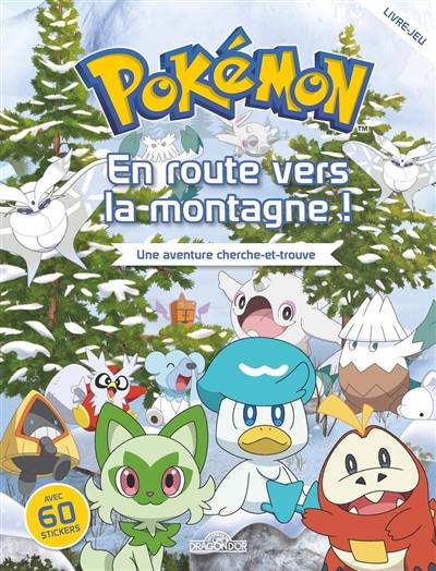 Pokémon : en route vers la montagne ! : une aventure cherche-et-trouve