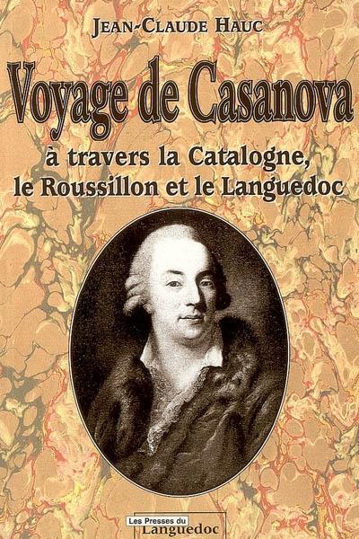 Voyage de Casanova : à travers la Catalogne, le Roussillon et le Languedoc