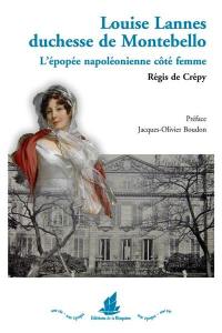 Louise Lannes, duchesse de Montebello : 1782-1856 : l'épopée napoléonienne côté femme