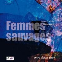 Femmes sauvages : entre ciel et terre. Femmes sauvages : entre terre et ciel