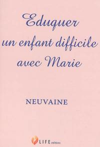 Eduquer un enfant difficile avec Marie : neuvaine