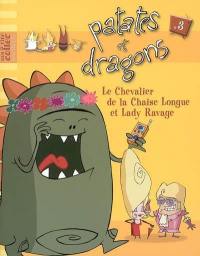 Patates et dragons. Vol. 3. Le chevalier de la chaise longue et lady Ravage