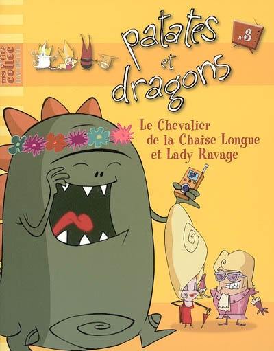 Patates et dragons. Vol. 3. Le chevalier de la chaise longue et lady Ravage