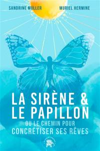 La sirène & le papillon ou Le chemin pour concrétiser ses rêves