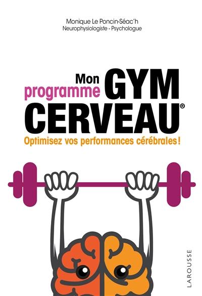 Mon programme gym cerveau : optimisez vos performances cérébrales !