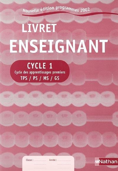 Livret d'évaluation, enseignant cycle 1 : cycle des apprentissages premiers TPS/PS/MS/GS