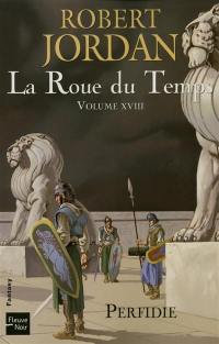 La roue du temps. Vol. 18. Perfidie