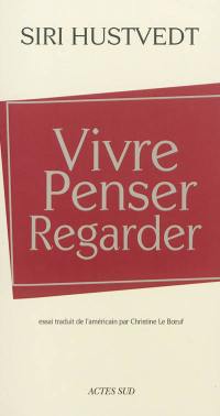 Vivre, penser, regarder