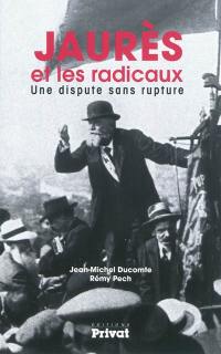 Jaurès et les radicaux : une dispute sans rupture