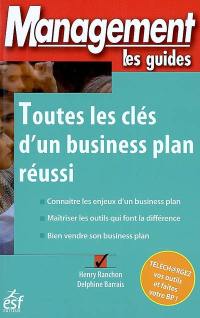 Toutes les clés d'un business plan réussi : connaître les enjeux d'un business plan, maîtriser les outils qui font la différence, bien vendre son business plan