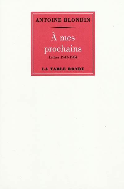 A mes prochains : lettres (1943-1984)