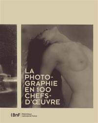 La photographie en 100 chefs-d'oeuvre