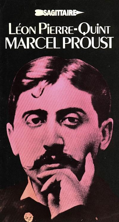 Marcel Proust : sa vie, son oeuvre