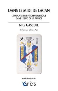 Dans le Midi de Lacan : le mouvement psychanalytique dans le sud de la France