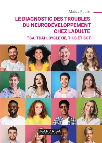 Le diagnostic des troubles du neurodéveloppement chez l'adulte : TSA, TDAH, dyslexie, tics et SGT