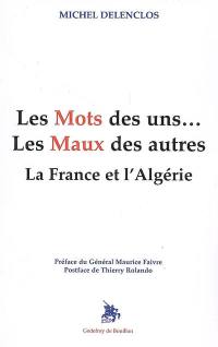 Les mots des uns..., les maux des autres : la France et l'Algérie