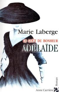 Le goût du bonheur. Vol. 2. Adélaïde