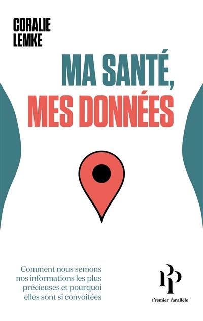 Ma santé, mes données : comment nous semons nos informations les plus précieuses et pourquoi elles sont si convoitées