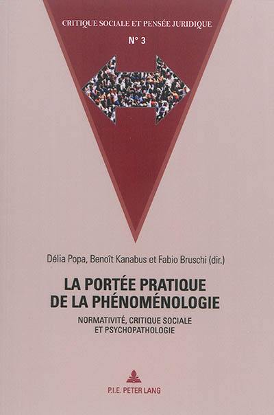 La portée pratique de la phénoménologie : normativité, critique sociale et psychopathologie