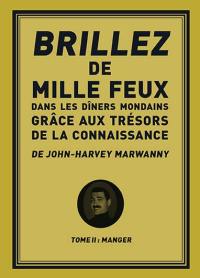 Brillez de 1.000 feux dans les dîners mondains grâce aux trésors de la connaissance. Vol. 2. Manger