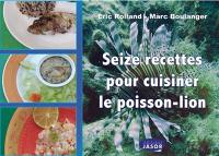 Seize recettes pour cuisiner le poisson-lion