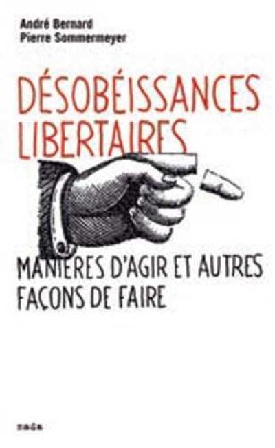 Désobéissances libertaires : manières d'agir et autres façons de faire. Prendre les armes ?