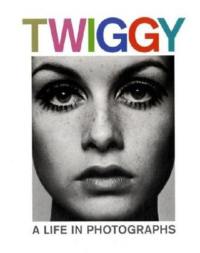 Twiggy : A Life in Photographs