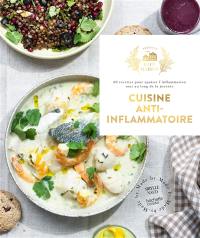 Cuisine anti-inflammatoire : 60 recettes pour apaiser l'inflammation tout au long de la journée