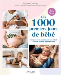 Les 1.000 premiers jours de bébé : comprendre et accompagner son enfant dans ses premiers apprentissages : de la grossesse à 2 ans