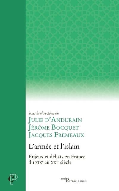 L'armée et l'islam : enjeux et débats en France du XIXe au XXIe siècle