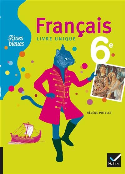 Rives bleues, français 6e, livre unique