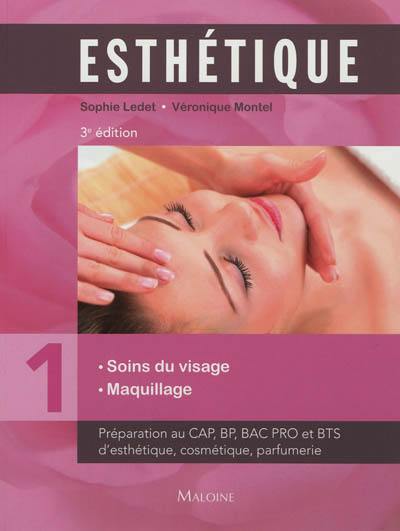 Esthétique : préparation au CAP, BP, bac pro et BTS d'esthétique, cosmétique, parfumerie. Vol. 1. Soins du visage, maquillage