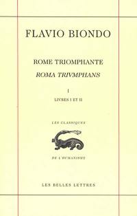 Rome triomphante. Vol. 1. Livres I et II (la religion). Roma triumphans. Vol. 1. Livres I et II (la religion)