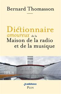 Dictionnaire amoureux de la Maison de la radio et de la musique