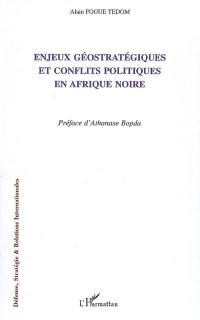 Enjeux géostratégiques et conflits politiques en Afrique noire