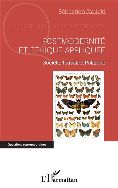 Postmodernité et éthique appliquée : société, travail et politique