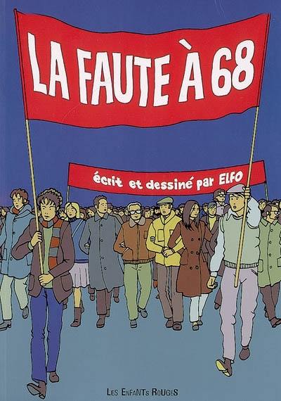 La faute à 68 : chroniques des années rebelles