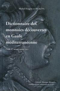 Dictionnaire des monnaies découvertes en Gaule méditerranéenne (530-27 av. notre ère)