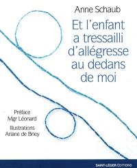 Et l'enfant a tressailli d'allégresse au-dedans de moi