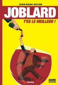 Joblard. T'es le meilleur !