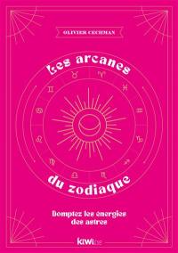 Les arcanes du zodiaque : domptez les énergies des astres