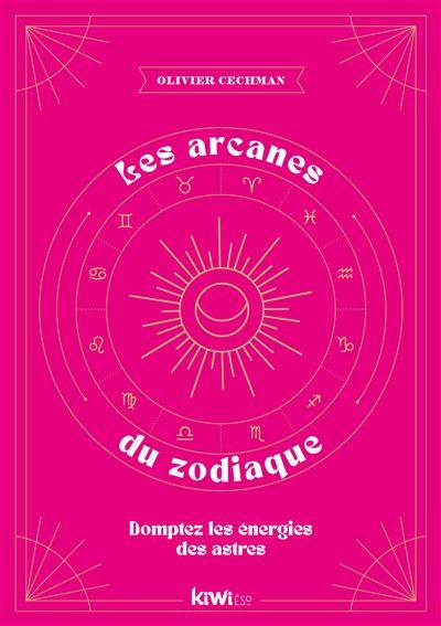 Les arcanes du zodiaque : domptez les énergies des astres