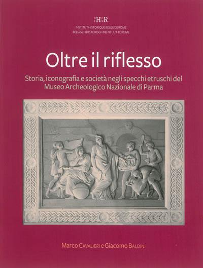 Oltre il riflesso : storia, iconografia e società negli specchi etruschi del Museo archeologico nazionale di Parma