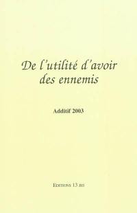 De l'utilité d'avoir des ennemis : additif 2003