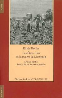 Les Etats-Unis et la guerre de Sécession : articles publiés dans la Revue des deux mondes